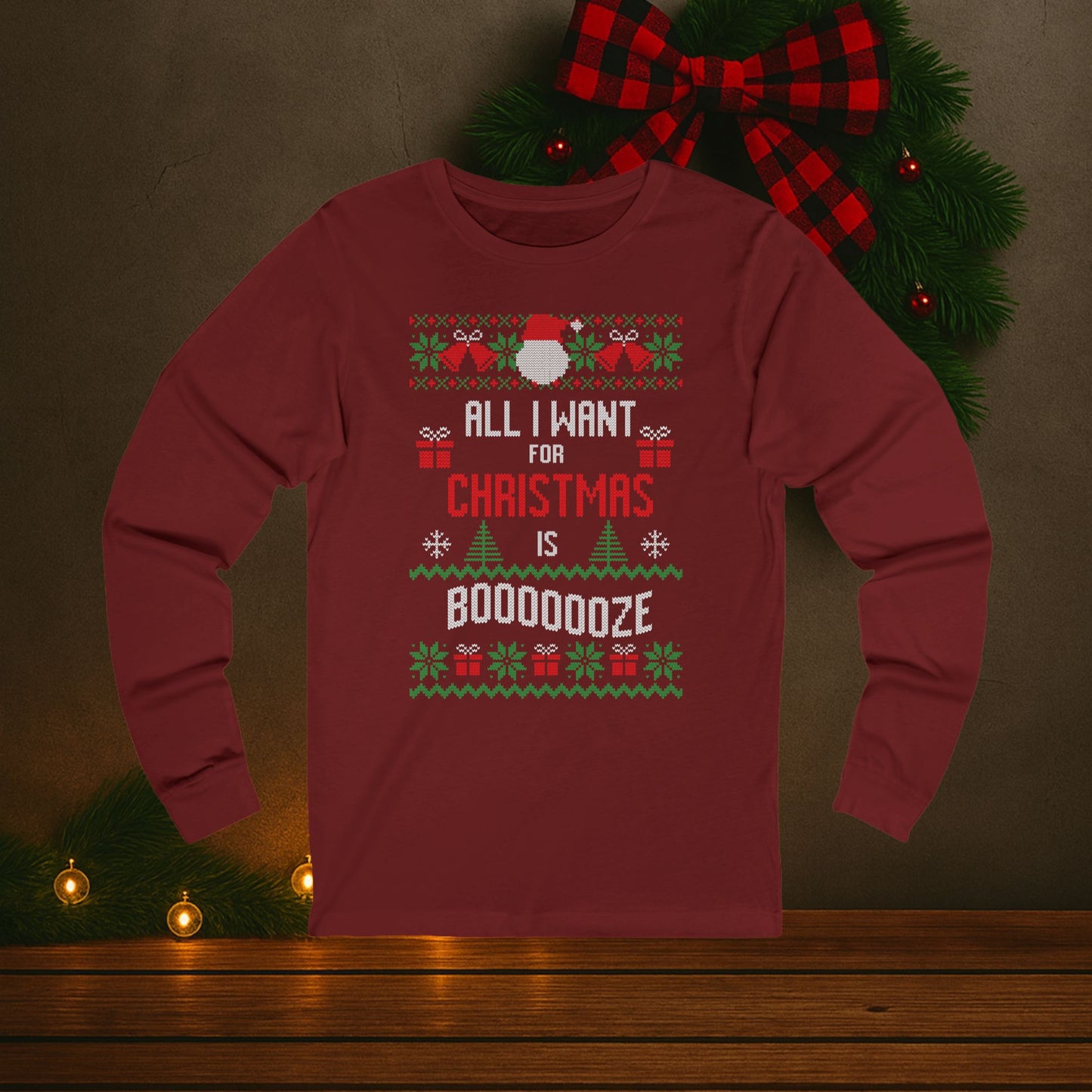 All I Want For Christmas Is Booze Ugly Christmas Sweater Tee